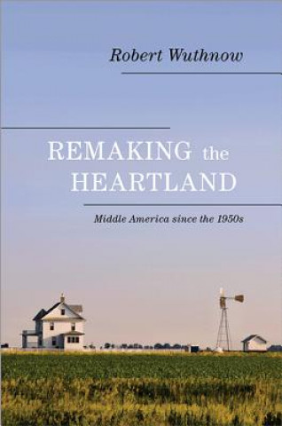 Kniha Remaking the Heartland Robert Wuthnow