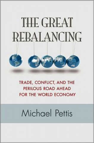 Kniha Great Rebalancing Michael Pettis