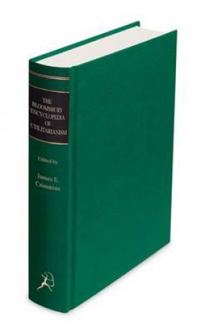 Könyv Bloomsbury Encyclopedia of Utilitarianism James E Crimmins