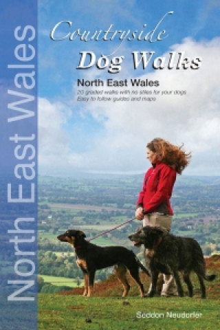 Kniha Countryside Dog Walks: North East Wales Seddon Neudorfer