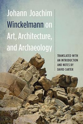 Kniha Johann Joachim Winckelmann on Art, Architecture, and Archaeology Johann Winckelmann