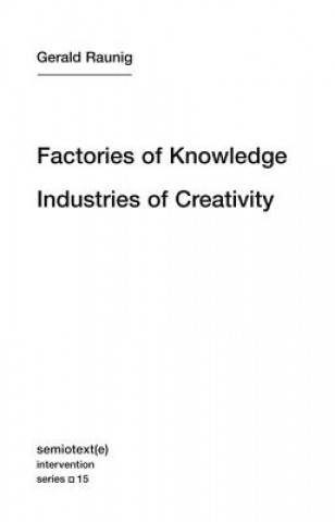 Könyv Factories of Knowledge, Industries of Creativity Gerald Raunig