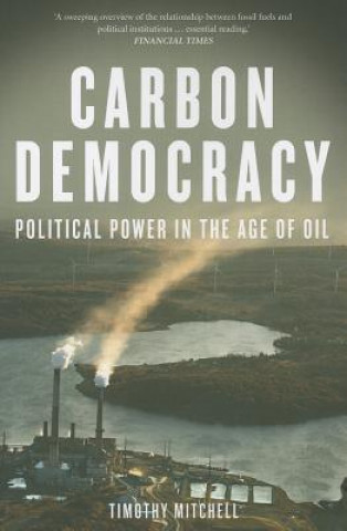 Kniha Carbon Democracy Timothy Mitchell
