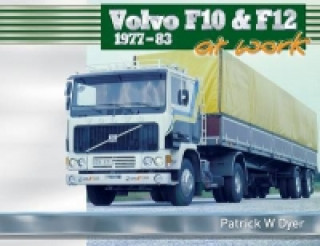 Carte Volvo F10 & F12 at Work: 1977-83 Patrick W Dyer