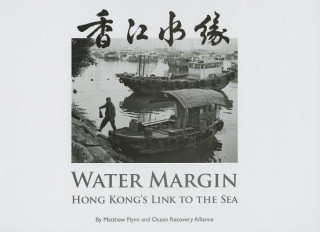 Könyv Water Margin - Hong Kong's Link to the Sea Matthew Flynn