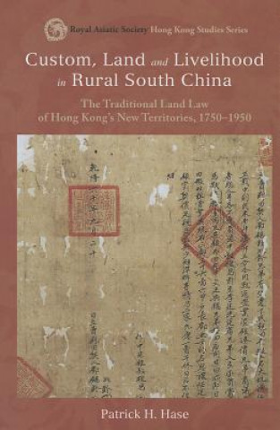 Könyv Custom, Land, and Livelihood in Rural South China Patrick Hase