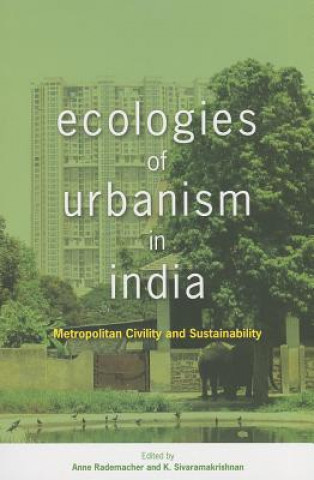 Book Ecologies of Urbanism in India Anne Rademacher