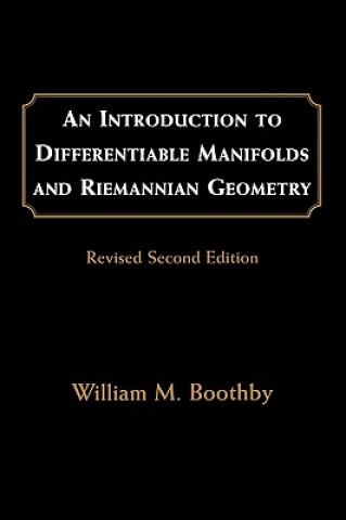 Książka Introduction to Differentiable Manifolds and Riemannian Geometry, Revised William M. Boothby