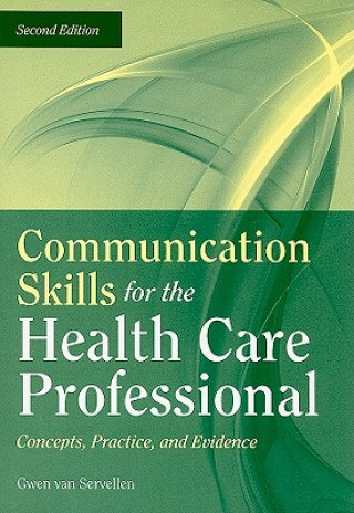 Buch Communication Skills For The Health Care Professional: Concepts, Practice, And Evidence Gwen Marram Van Servellen