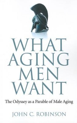 Kniha What Aging Men Want John Robinson