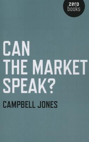 Książka Can The Market Speak? Campbell Jones