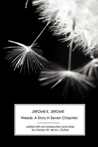 Książka Weeds: A Story in Seven Chapters Jerome K Jerome