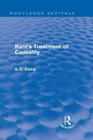 Könyv Kant's Treatment of Causality (Routledge Revivals) Alfred C Ewing