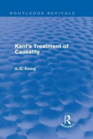 Książka Kant's Treatment of Causality (Routledge Revivals) Alfred C Ewing