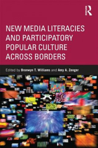 Könyv New Media Literacies and Participatory Popular Culture Across Borders Bronwyn Williams