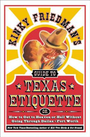 Kniha Kinky Friedman's Guide to Texas Etiquette Kinky Friedman