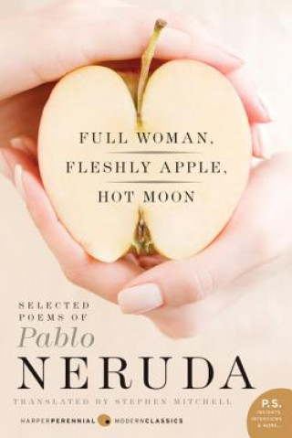 Carte Full Woman, Fleshly Apple, Hot Moon Pablo Neruda
