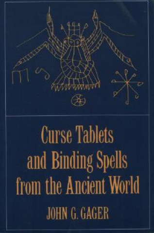 Kniha Curse Tablets and Binding Spells from the Ancient World John Gager