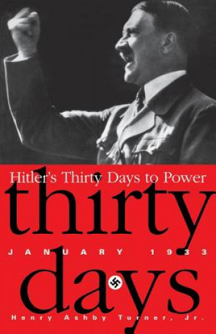Carte Hitler's Thirty Days to Power Henry Ashby Turner