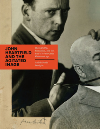 Könyv John Heartfield and the Agitated Image Andres Mario Zervigon