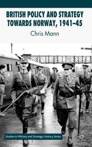 Книга British Policy and Strategy towards Norway, 1941-45 Chris Mann