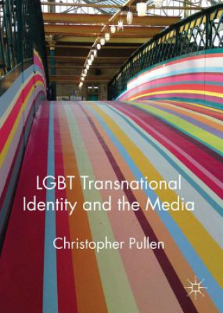 Kniha LGBT Transnational Identity and the Media Christopher Pullen