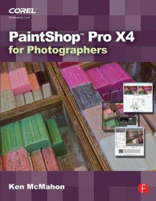 Könyv PaintShop Pro X4 for Photographers Ken McMahon