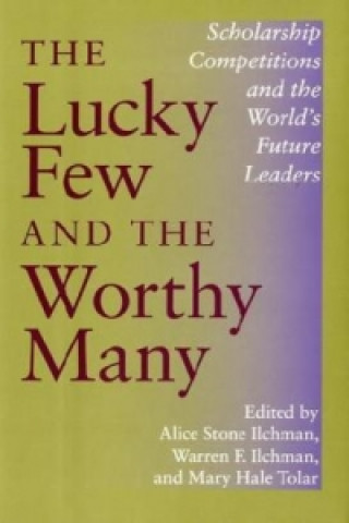 Könyv Lucky Few and the Worthy Many Alice Stone Ilchman