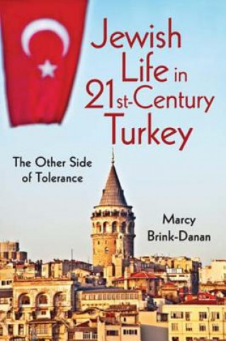 Kniha Jewish Life in Twenty-First-Century Turkey Marcy Brink Danan