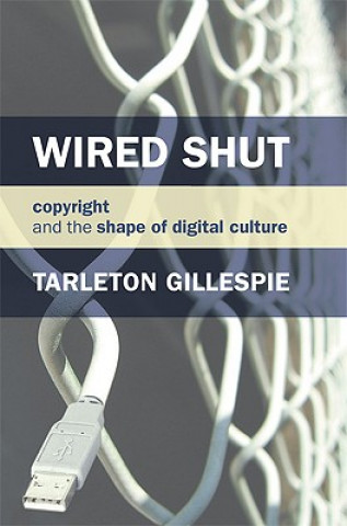 Kniha Wired Shut Tarleton Gillespie