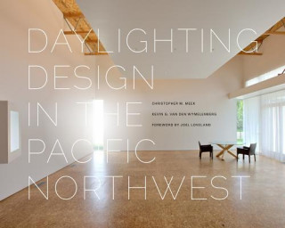 Könyv Daylighting Design in the Pacific Northwest Christopher Meek
