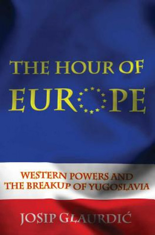 Kniha Hour of Europe Josip Glaurdic