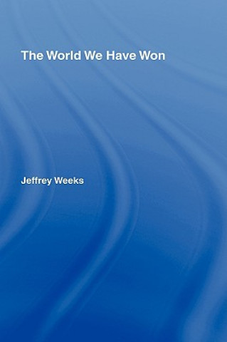 Kniha World We Have Won Jeffrey Weeks