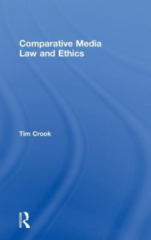 Könyv Comparative Media Law and Ethics Tim Crook