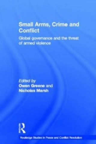 Kniha Small Arms, Crime and Conflict Owen Greene
