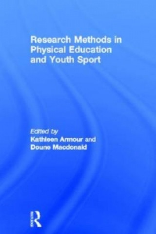 Kniha Research Methods in Physical Education and Youth Sport Kathleen Armour