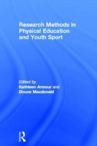 Könyv Research Methods in Physical Education and Youth Sport Kathleen Armour