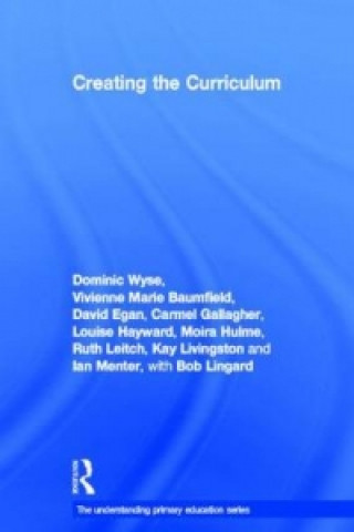 Livre Creating the Curriculum Dominic Wyse