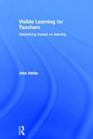 Kniha Visible Learning for Teachers Hattie