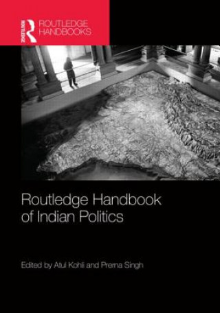Carte Routledge Handbook of Indian Politics Atul Kohli
