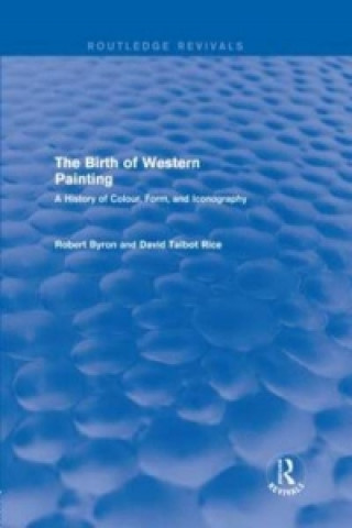 Knjiga Birth of Western Painting (Routledge Revivals) Robert Byron