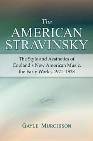 Könyv American Stravinsky Gayle Murchison