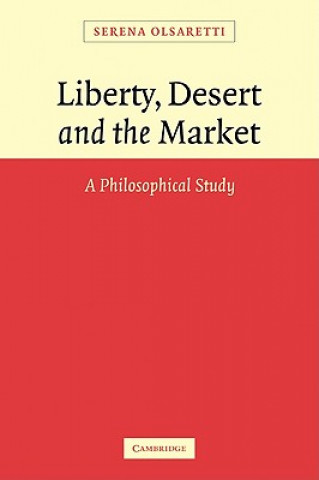 Libro Liberty, Desert and the Market Serena (University of Cambridge) Olsaretti