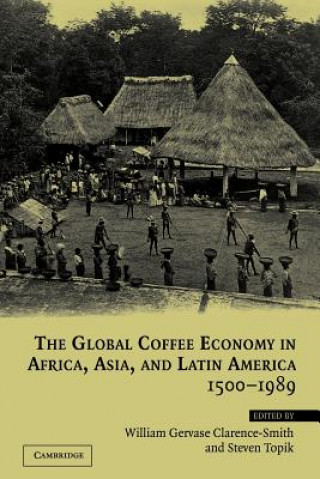 Book Global Coffee Economy in Africa, Asia, and Latin America, 1500-1989 William Clarence-Smith