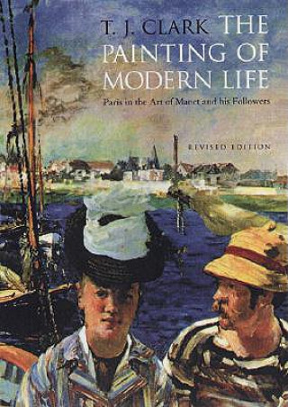 Kniha Painting of Modern Life T J Clark
