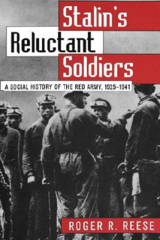 Kniha Stalin's Reluctant Soldiers Roger R Reese