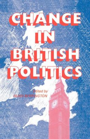 Kniha Change In British Politics Hugh Berrington