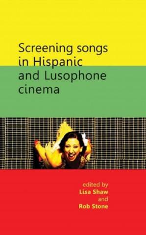 Книга Screening Songs in Hispanic and Lusophone Cinema Lisa Shaw