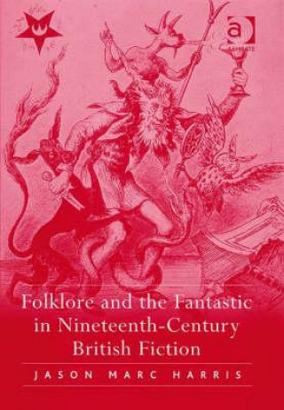 Carte Folklore and the Fantastic in Nineteenth-Century British Fiction Jason Marc Harris