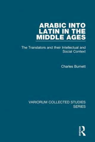 Kniha Arabic into Latin in the Middle Ages Charles Burnett